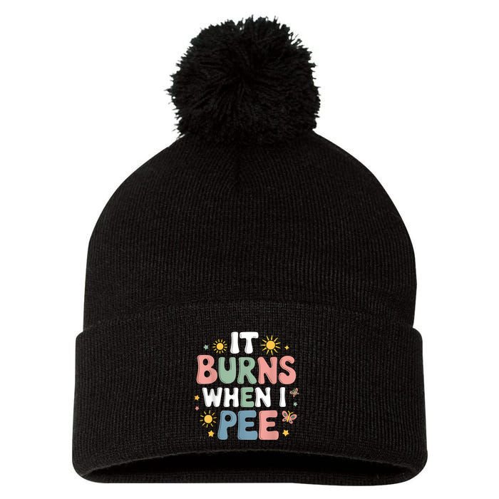 Uti It Burns When I Pee Funny Get Well Soon Gift Pom Pom 12in Knit Beanie