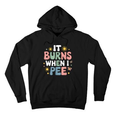 Uti It Burns When I Pee Funny Get Well Soon Gift Tall Hoodie