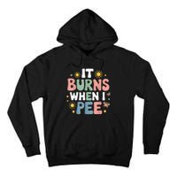 Uti It Burns When I Pee Funny Get Well Soon Gift Tall Hoodie