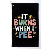 Uti It Burns When I Pee Funny Get Well Soon Gift Golf Towel