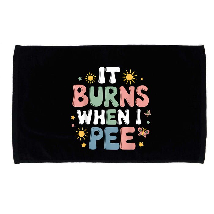 Uti It Burns When I Pee Funny Get Well Soon Gift Microfiber Hand Towel