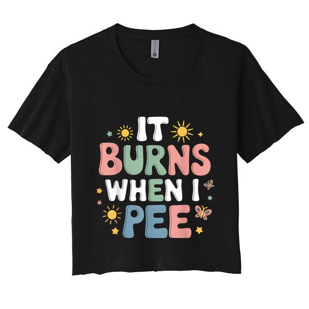 Uti It Burns When I Pee Funny Get Well Soon Gift Crop Top