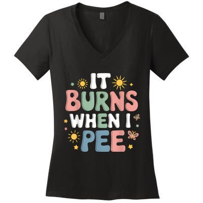 Uti It Burns When I Pee Funny Get Well Soon Gift Women's V-Neck T-Shirt