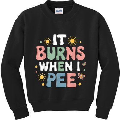 Uti It Burns When I Pee Funny Get Well Soon Gift Kids Sweatshirt