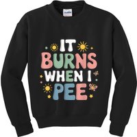 Uti It Burns When I Pee Funny Get Well Soon Gift Kids Sweatshirt