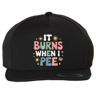 Uti It Burns When I Pee Funny Get Well Soon Gift Wool Snapback Cap