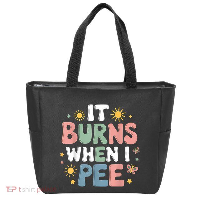 Uti It Burns When I Pee Funny Get Well Soon Gift Zip Tote Bag