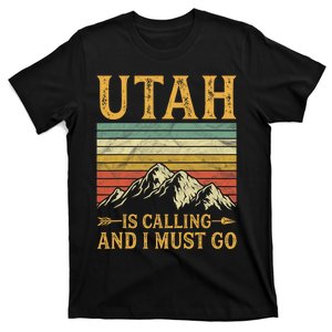 Utah Is Calling And I Must Go T-Shirt