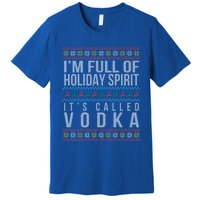 Ugly Ing Christmas Design Funny Vodka Holiday Party Great Gift Premium T-Shirt