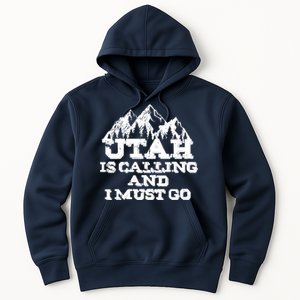 Utah Is Calling And I Must Go Mountains Hoodie