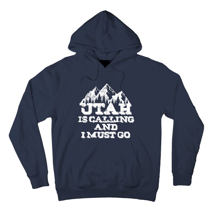 Utah Is Calling And I Must Go Mountains Hoodie