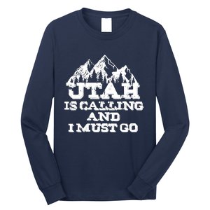 Utah Is Calling And I Must Go Mountains Long Sleeve Shirt