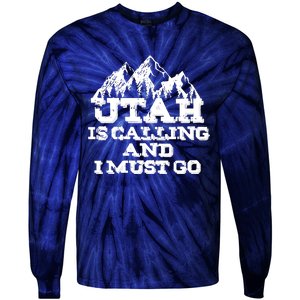 Utah Is Calling And I Must Go Mountains Tie-Dye Long Sleeve Shirt