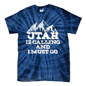 Utah Is Calling And I Must Go Mountains Tie-Dye T-Shirt