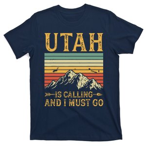 Utah Is Calling And I Must Go T-Shirt