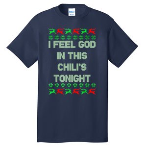 Ugly I Feel God In This Chili’s Tonight Merry Christmas 2022 Tall T-Shirt