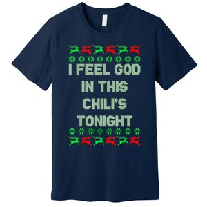 Ugly I Feel God In This Chili’s Tonight Merry Christmas 2022 Premium T-Shirt