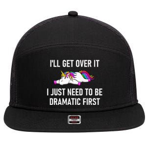 Unicorn ILl Get Over It I Just Need To Be Dramatic First 7 Panel Mesh Trucker Snapback Hat