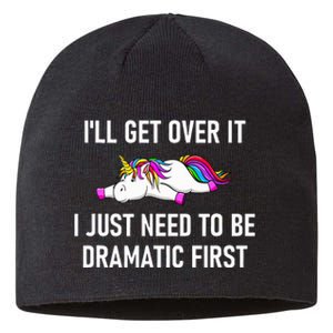 Unicorn ILl Get Over It I Just Need To Be Dramatic First Sustainable Beanie