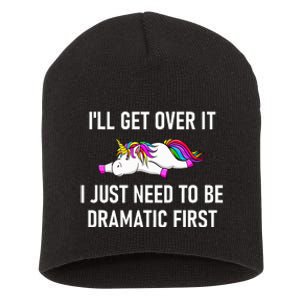 Unicorn ILl Get Over It I Just Need To Be Dramatic First Short Acrylic Beanie