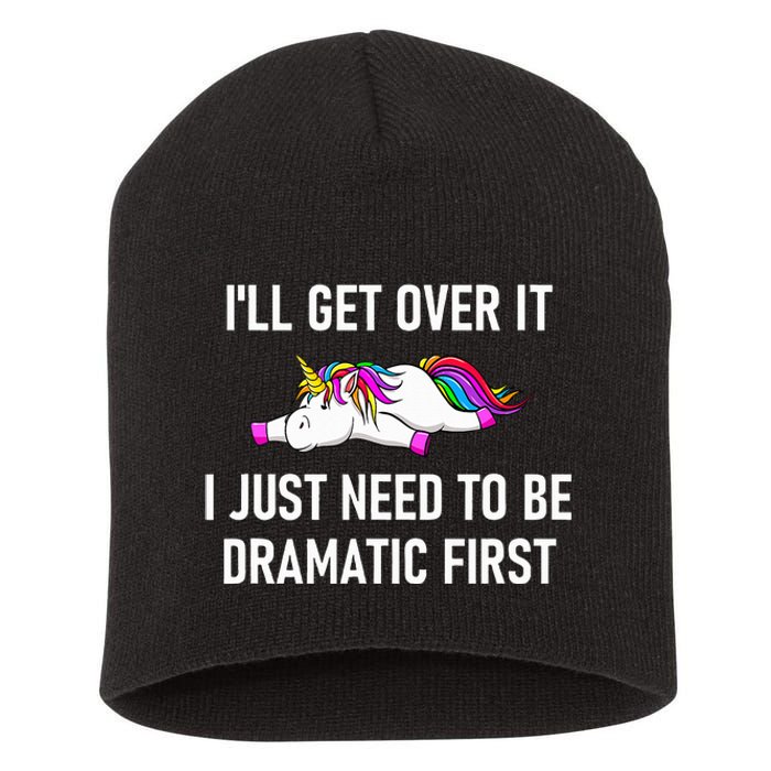 Unicorn ILl Get Over It I Just Need To Be Dramatic First Short Acrylic Beanie