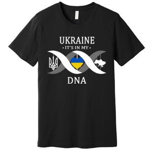 Ukraine Is In My DNA Premium T-Shirt