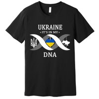 Ukraine Is In My DNA Premium T-Shirt