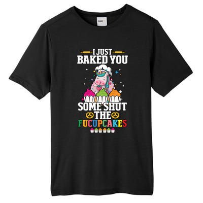 Unicorn I Just Baked You Some Shut The Fucupcakes Tall Fusion ChromaSoft Performance T-Shirt