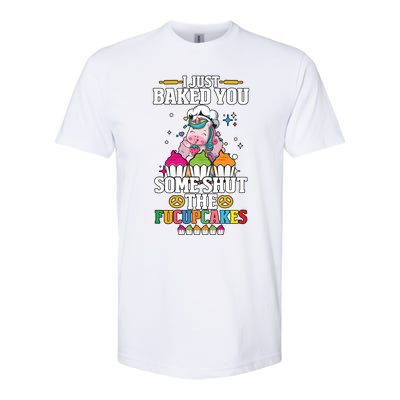 Unicorn I Just Baked You Some Shut The Fucupcakes Softstyle CVC T-Shirt