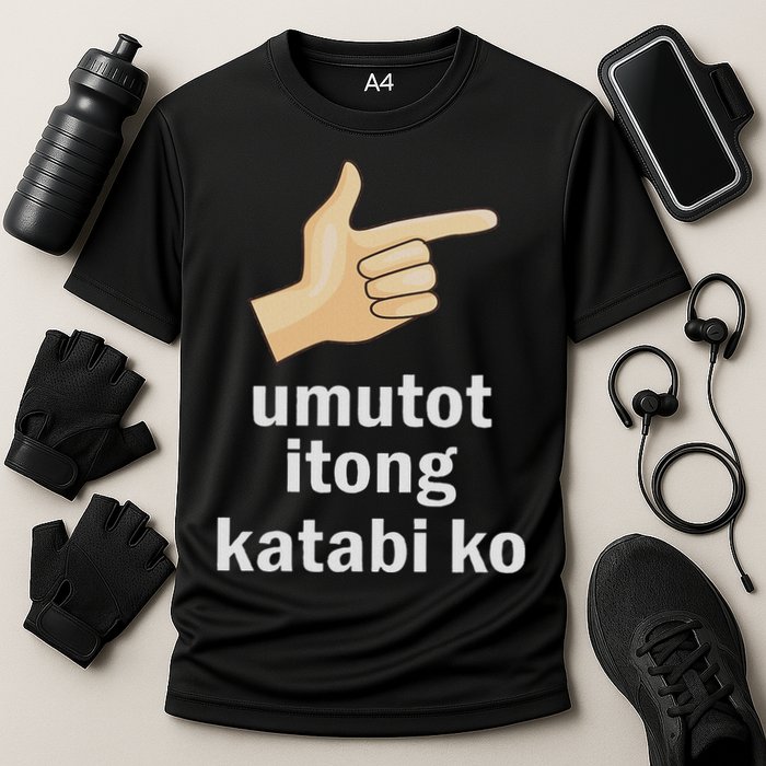Umutot Itong Katabi Ko Funny Filipino Pinoy Philippines Performance Shirt
