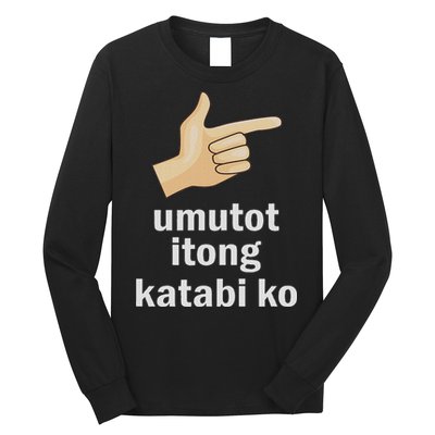 Umutot Itong Katabi Ko Funny Filipino Pinoy Philippines Long Sleeve Shirt