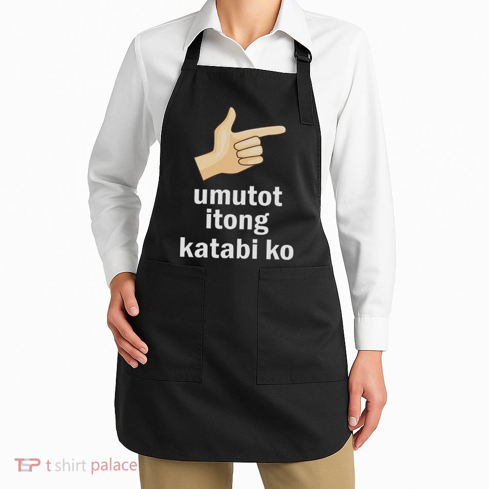 Umutot Itong Katabi Ko Funny Filipino Pinoy Philippines Apron