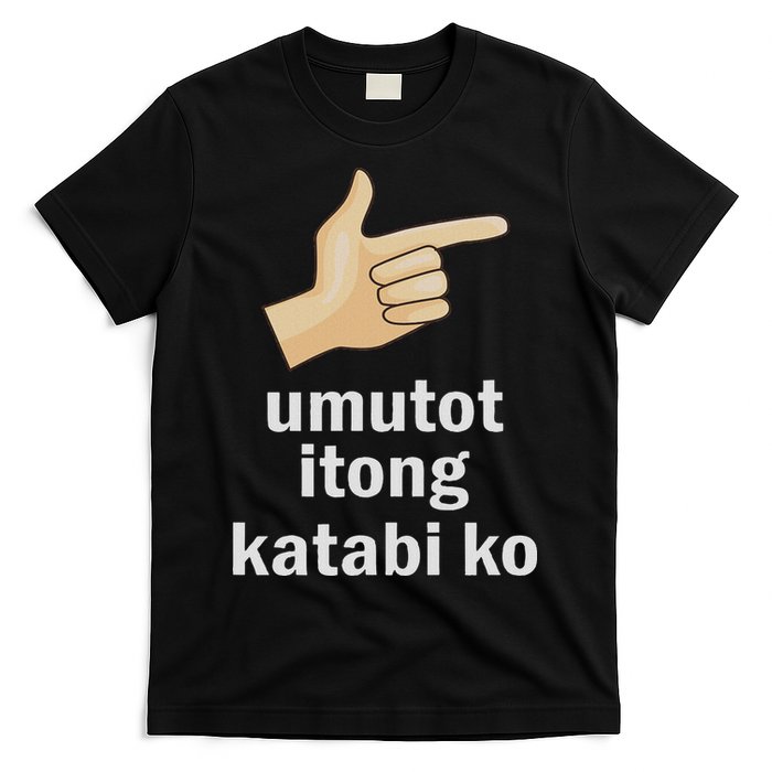 Umutot Itong Katabi Ko Funny Filipino Pinoy Philippines T-Shirt