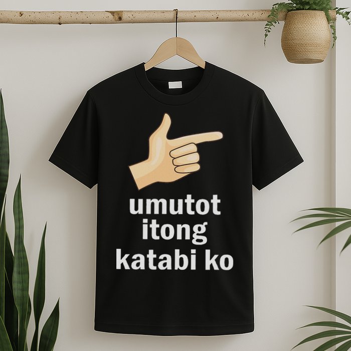 Umutot Itong Katabi Ko Funny Filipino Pinoy Philippines T-Shirt