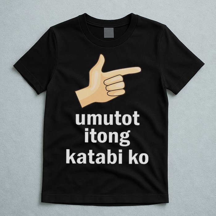 Umutot Itong Katabi Ko Funny Filipino Pinoy Philippines T-Shirt