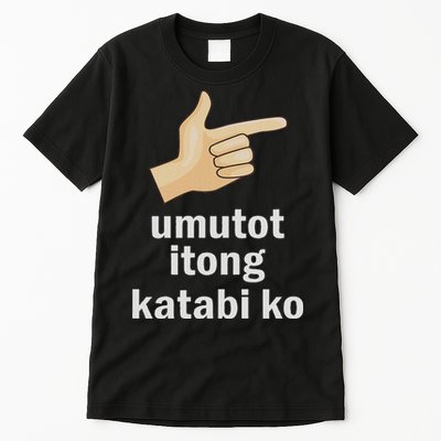 Umutot Itong Katabi Ko Funny Filipino Pinoy Philippines Tall T-Shirt