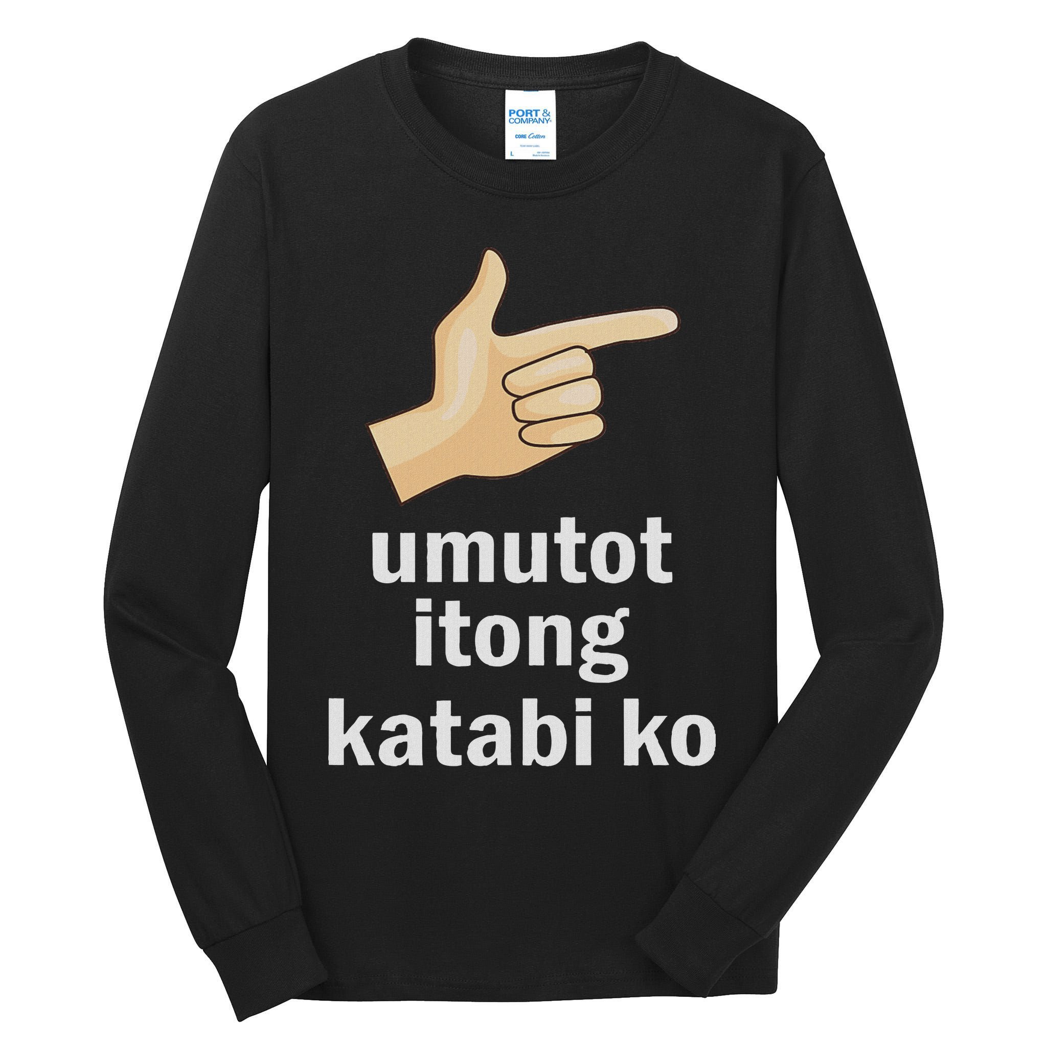 Umutot Itong Katabi Ko Funny Filipino Pinoy Philippines Tall Long Sleeve T-Shirt