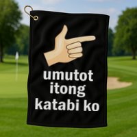 Umutot Itong Katabi Ko Funny Filipino Pinoy Philippines Golf Towel