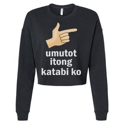 Umutot Itong Katabi Ko Funny Filipino Pinoy Philippines Cropped Pullover Crew