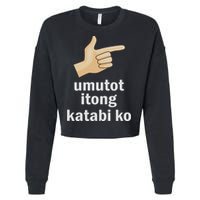 Umutot Itong Katabi Ko Funny Filipino Pinoy Philippines Cropped Pullover Crew