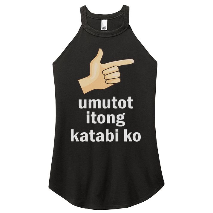 Umutot Itong Katabi Ko Funny Filipino Pinoy Philippines Women's Perfect Tri Rocker Tank