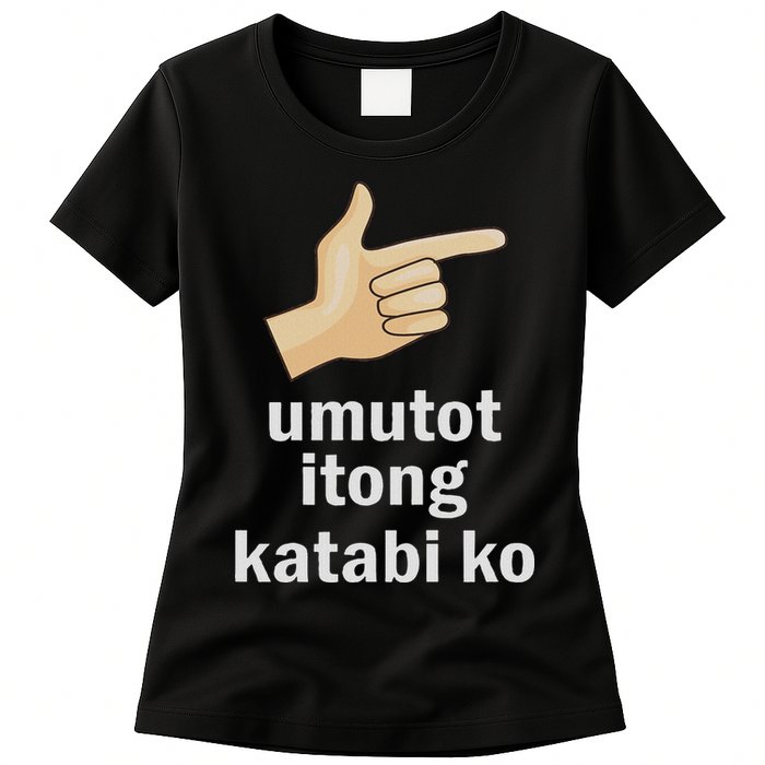 Umutot Itong Katabi Ko Funny Filipino Pinoy Philippines Womens T-Shirt