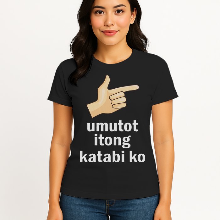 Umutot Itong Katabi Ko Funny Filipino Pinoy Philippines Womens T-Shirt