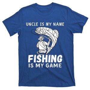 Uncle Is My Name Fishing Is My Game Fish Funny Fishing Gift T-Shirt