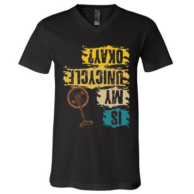 Unicyclist Is My Unicycle Okay Retro Vintage Cyclist V-Neck T-Shirt
