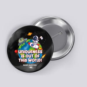 Uniqueness Is Out Of This World Autism Awareness Space Button