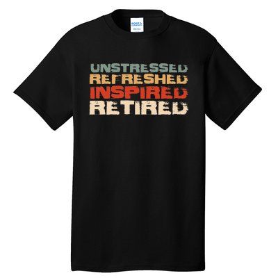 Unstressed Inspired Retired Tall T-Shirt