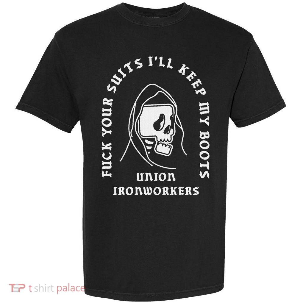 Union Ironworkers Reaper Skull Fuck Your Suits Garment-Dyed Heavyweight T-Shirt