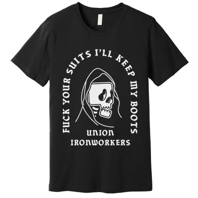 Union Ironworkers Reaper Skull Fuck Your Suits Premium T-Shirt