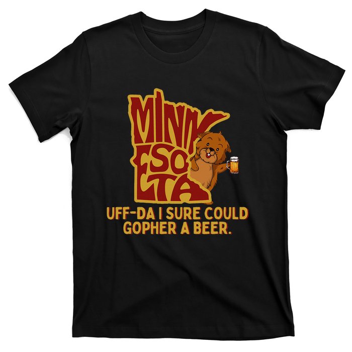 Uffda I Sure Could Gopher A Beer Mn Gopher T-Shirt